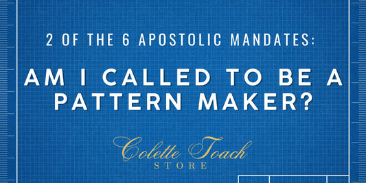 Am I Called to Be a Pattern Maker? - 2 of the 6 Apostolic Mandates