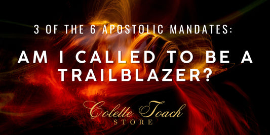 Am I Called to Be a Trailblazer? - 3 of the 6 Apostolic Mandates