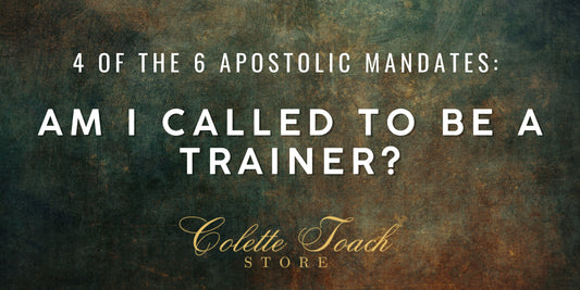 Am I Called to Be a Trainer? - 4 of the 6 Apostolic Mandates