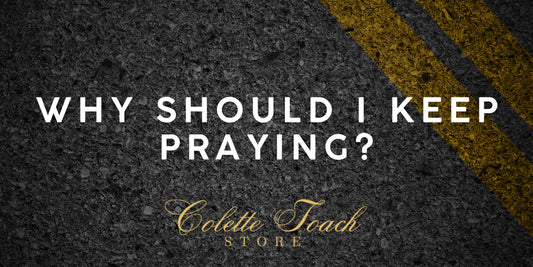 Why Should I Keep Praying?