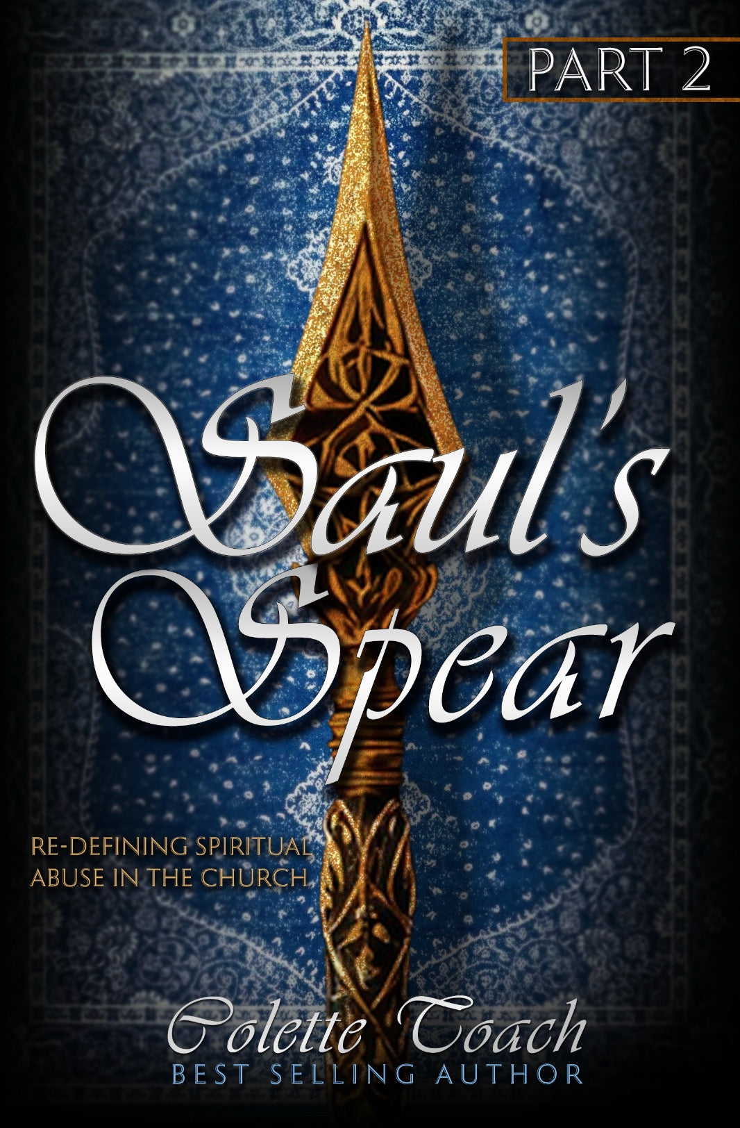 Saul’s Spear - Redefining Spiritual Abuse in the Church: Part 2