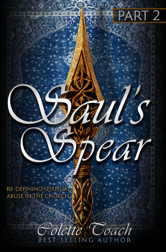 Saul’s Spear - Redefining Spiritual Abuse in the Church: Part 2